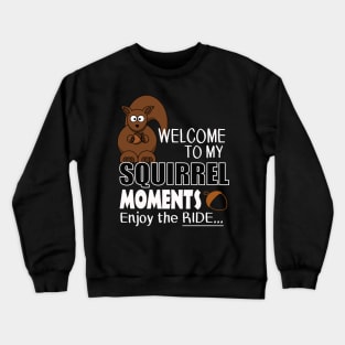 The ADHD Squirrel - Squirrel Moments, Enjoy the Ride Crewneck Sweatshirt